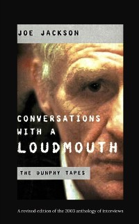 Cover Conversations with a Loudmouth: The Eamon Dunphy Tapes