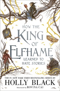 Cover How the King of Elfhame Learned to Hate Stories (The Folk of the Air series)
