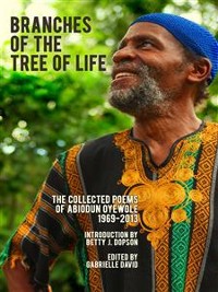 Cover Branches of the Tree of Life, The Collected Poems of Abiodun Oyewole, 1969-2013