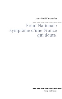 Cover Le Front National : symptôme d'une france qui doute