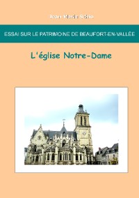 Cover Essai sur le patrimoine de Beaufort en Vallée : L'église Notre-Dame