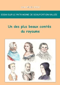 Cover Essai sur le patrimoine de Beaufort-en-Vallee : un des plus beaux comtes du royaume