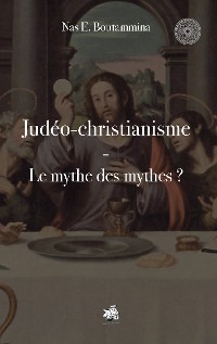 Cover Judéo-christianisme - Le mythe des mythes ?