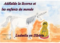 Cover Adélaïde la licorne et les enfants du monde - Ludmila en Sibérie