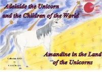Cover Adelaide the Unicorn and the Children of the World - Amandine in the Land of the Unicorns