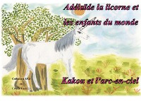 Cover Adélaïde la licorne et les enfants du monde - Kakou et l'arc en ciel