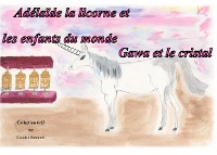 Cover Adelaïde la licorne et les enfants du monde - Gawa et le cristal