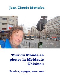 Cover Tour du Monde en photos la Moldavie Chisinau