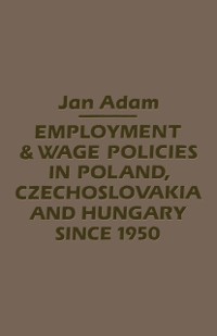 Cover Employment/Wage Policies in Poland, Czechoslovakia and Hungary Since 1950