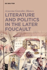 Cover Literature and Politics in the Later Foucault