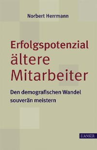 Cover Erfolgspotenzial ältere Mitarbeiter - den demografischen Wandel souverän meistern