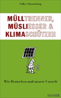 Cover Mülltrenner, Müsliesser und Klimaschützer