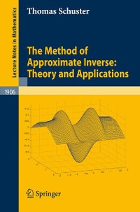 Cover The Method of Approximate Inverse: Theory and Applications