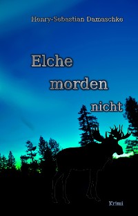 Cover Elche morden nicht - Leseprobe exklusiv
