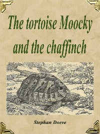 Cover The tortoise Moocky and the chaffinch
