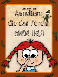 Cover Anneliese die das Popeln nicht ließ!