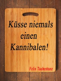 Cover Küsse niemals einen Kannibalen!