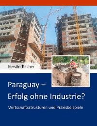Cover Paraguay - Erfolg ohne Industrie?