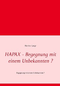 Cover HAPAX - Begegnung mit einem Unbekannten ?