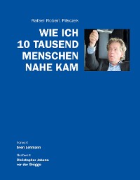 Cover Wie ich 10 Tausend Menschen nahe kam