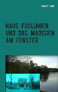 Cover Haus Fühlingen und das Mädchen am Fenster