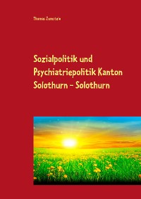 Cover Sozialpolitik und Psychiatriepolitik Kanton Solothurn - Solothurn
