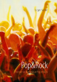 Cover Pop&Rock. L’histoire de la musique Pop et Rock