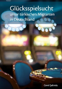Cover Glücksspielsucht unter türkischen Migranten in Deutschland