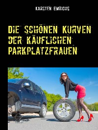 Cover Die schönen Kurven der käuflichen Parkplatzfrauen