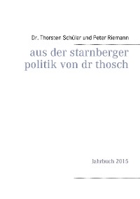 Cover Aus der Starnberger Politik von Dr. Thosch