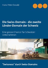 Cover Die Swiss-Domain - die zweite Länder-Domain der Schweiz