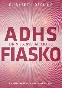 Cover ADHS - Ein wissenschaftliches Fiasko