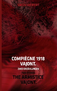 Cover Compiègne 1918 - Vajont. Zwei Erzählungen