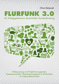 Cover Flurfunk 3.0 - Ihr Erfolgsgeheimnis dauerhafter Kundenbindung