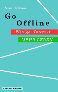 Cover Go Offline: Weniger Internet - Mehr Leben
