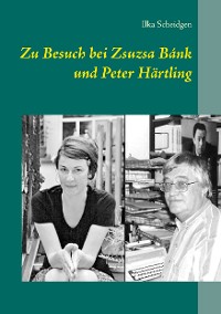 Cover Zu Besuch bei Zsuzsa Bánk und Peter Härtling