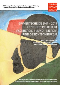 Cover GPK-Entscheide 2010-2015: Leistungspflicht in der Mund-, Kiefer- und Gesichtschirurgie