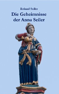 Cover Die Geheimnisse der Anna Seiler