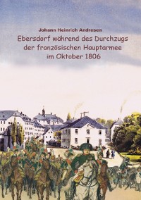Cover Ebersdorf während des Durchzugs der französischen Hauptarmee unter Napoleon im Oktober 1806