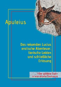 Cover Des reisenden Lucius erotische Abenteuer, tierische Leiden und schließliche Erlösung