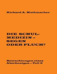 Cover Die Schulmedizin - Segen oder Fluch?