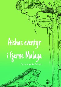 Cover Aishas eventyr i fjerne Malaya