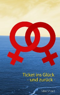 Cover Ticket ins Glück - und zurück -