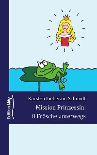 Cover Mission Prinzessin: 8 Frösche unterwegs
