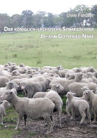 Cover Der königlich-sächsische Schafzüchter Johann Gottfried Nake