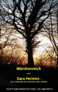 Cover "Märchenreich" und "Sara Holmes - Das Geheimnis des verschwundenen Bildes"