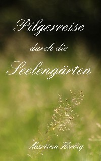 Cover Pilgerreise durch die Seelengärten