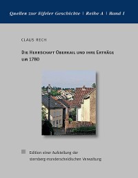 Cover Die Herrschaft Oberkail und ihre Erträge um 1780