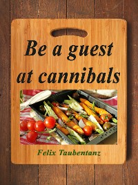 Cover Be a guest at cannibals.