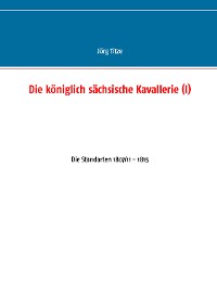 Cover Die königlich sächsische Kavallerie (I)